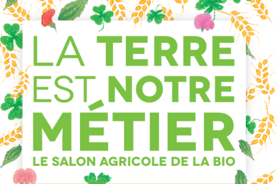 La terre est notre métier : le salon de l'agriculture bio.